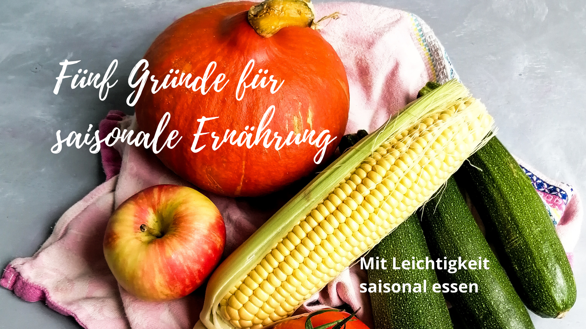 You are currently viewing Fünf Gründe für saisonale Ernährung